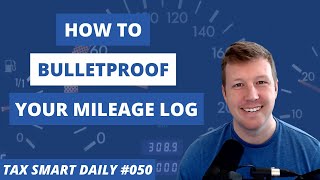 How to Bulletproof Your Mileage Log Tax Smart Daily 050 [upl. by Llenwad755]