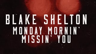 Blake Shelton  Monday Mornin Missin You Lyric Video [upl. by Ruomyes963]