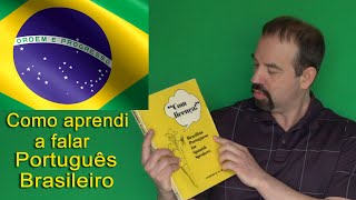 Como aprendi a falar português brasileiro  How I learned to speak Brazilian Portuguese [upl. by Boardman]