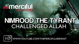 Nimrood The Tyrant Who Challenged Allah ᴴᴰ [upl. by Wenonah]