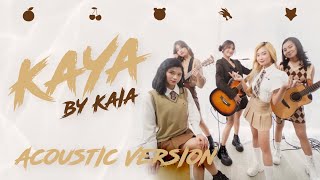 KAIA KAYA Performance Acoustic Version [upl. by Smaj]