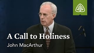 John MacArthur A Call to Holiness [upl. by Dietrich]