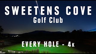 SWEETENS COVE Golf Club  Every Hole 4k [upl. by Oicnerual588]