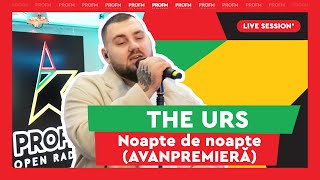 The Urs  Noapte de noapte AVANPREMIERĂ  PROFM LIVE SESSION [upl. by Gerome]