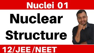 Class 12 Chapter 13 II Nuclei 01 Introduction  Nuclear Structure  Composition and Size JEENEET [upl. by Jorin]