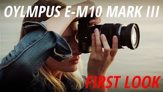 First Look  Olympus EM10 Mk III [upl. by Giddings]