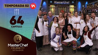 CAPÍTULO 64  TEMPORADA 02  MASTERCHEF CELEBRITY ECUADOR [upl. by Lindly]