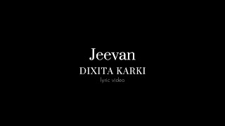 Jeevan  Dixita Karki  Lyrical video [upl. by Anerac518]