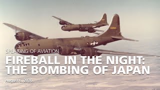 Fireball in the Night The Bombing of Japan  The Museum of Flight [upl. by Zsa64]