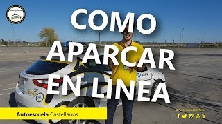 COMO APARCAR en LINEA clase de coche en autoescuela Ciudad RealMiguelturra [upl. by Edals]