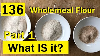 136 What IS Wholemeal  Wholegrain  Wholewheat Flour  Bake with Jack [upl. by Elades]