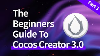 Cocos Creator 3x For Beginners  Part Three [upl. by Tirreg]