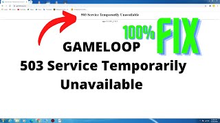 Gameloop 503 Service Temporarily Unavailable Fix [upl. by Ixel269]