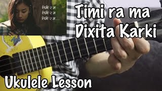 Timi ra ma  Dixita Karki  Ukulele Lesson [upl. by Antone]