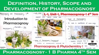 Definition History Scope and Development of Pharmacognosy  L1 Unit1  pharmacognosy 4th semester [upl. by Ailen]