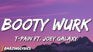 Tpain  Booty Wurk ft Joey Galaxy Lyrics [upl. by Ambrogio]