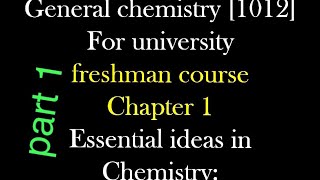 General chemistry for freshman chapter 1 Essential ideas in chemistry part 1 [upl. by Ardnas]