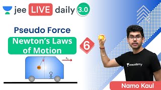 JEE Newton’s Laws of Motion L6  Pseudo Force  Unacademy JEE  JEE Physics  Namo Kaul [upl. by Helprin]