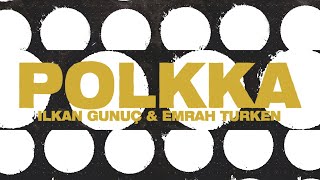 Ilkan Gunuc amp Emrah Turken  Polkka Official Video [upl. by Inalem214]