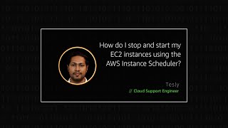 How do I stop and start my instances using the AWS Instance Scheduler [upl. by Nnaylloh438]