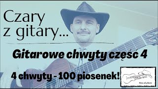 Gitarowe chwyty część 4  4 chwyty  100 piosenek Czaryzgitary [upl. by Brigit]