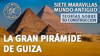 Gran Pirámide de Guiza Teorías de su Construcción Siete Maravillas Mundo Antiguo  Adolfo Alonso [upl. by Nathan]