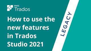 How to use the new features in Trados Studio 2021 [upl. by Harrietta]