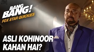 Fox Star Quickies  Bang Bang  Asli Kohinoor Kahan Hai [upl. by Eneli]