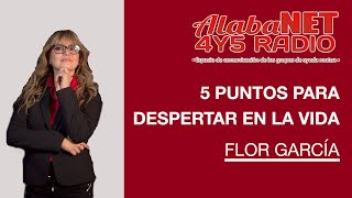 5 PUNTOS PARA DESPERTAR EN LA VIDA  FLOR GARCÍA [upl. by Renie]