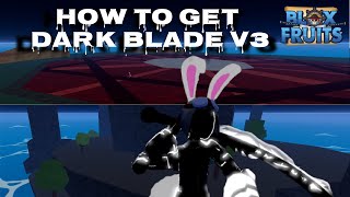 HOW TO GET DARK BLADE V3  Blox Fruits [upl. by Gladys]