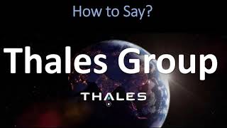 How to Pronounce Thales Group CORRECTLY [upl. by Clayberg]