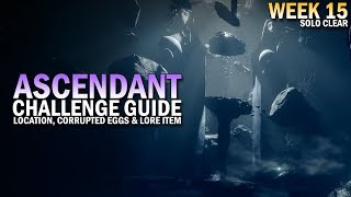 Ascendant Challenge Week 15 Guide  Corrupted Eggs Lore Item Location amp Solo Clear [upl. by Fosdick431]