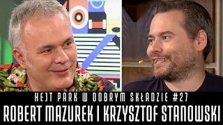 ROBERT MAZUREK I KRZYSZTOF STANOWSKI  HEJT PARK W DOBRYM SKŁADZIE 27 [upl. by Viehmann]