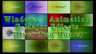 Windows 7 Animation GMajor Effects Over Two Hours [upl. by Hake]