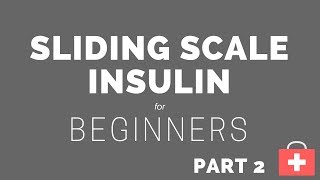 Sliding Scale Insulin Basics  Adjusting Insulin Dosage  Part 2 [upl. by Elin]