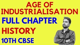 THE AGE OF INDUSTRIALISATION FULL CHAPTER  10TH HISTORY [upl. by Rollins]