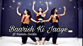 Baarish Ki Jaaye Kashika Sisodia Choreography [upl. by Annaegroeg824]