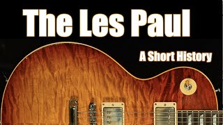 The Gibson Les Paul A Short History from Creation to Custom Shop [upl. by Alana283]