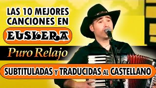 LAS 10 MEJORES CANCIONES DE PURO RELAJO EN EUSKERA TRADUCIDAS AL CASTELLANO SUBTÍTULOS EN ESPAÑOL [upl. by Raycher458]