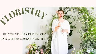 How to Become a Florist  SHOULD YOU TAKE A FLORISTRY COURSE FIRST [upl. by Shig911]