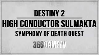 Destiny 2 High Conductor Sulmakta Location Symphony of Death Quest Guide [upl. by Marozas536]