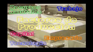 2 FACTORES DE PRODUCCION [upl. by Jacquenette348]