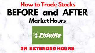 How to Trade Stocks BEFORE and AFTER Market Hours  Extended Trading in Fidelity [upl. by Lucas]