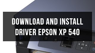 How to download and install driver Epson XP 540 [upl. by Templeton482]