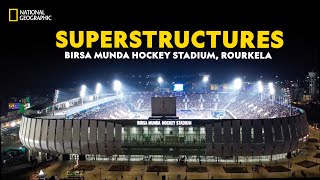 Superstructures Birsa Munda Hockey Stadium Rourkela  Superstructures  National Geographic [upl. by Vharat]