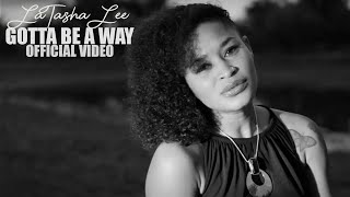 LaTasha Lee  Gotta Be A Way  Official Music Video [upl. by Isahella]