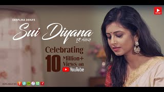 SUI DIYANA  DEEPLINA DEKA  EXCLUSIVE SINGLE 2018 [upl. by Aihtnys]