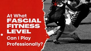 At What Fascial Fitness Level Can I Play Professionally  Hyperarch Fascia Training [upl. by Jocko]