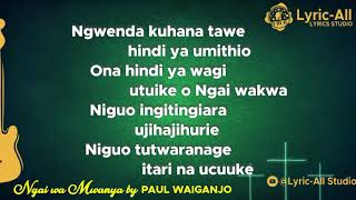 Ngai wa Mwanya Paul Waiganjo Lyrics [upl. by Jeniffer]