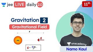 JEE Gravitation L2  Gravitational Field  Class 11  Unacademy JEE  JEE Physics  Namo Kaul [upl. by Inoek]